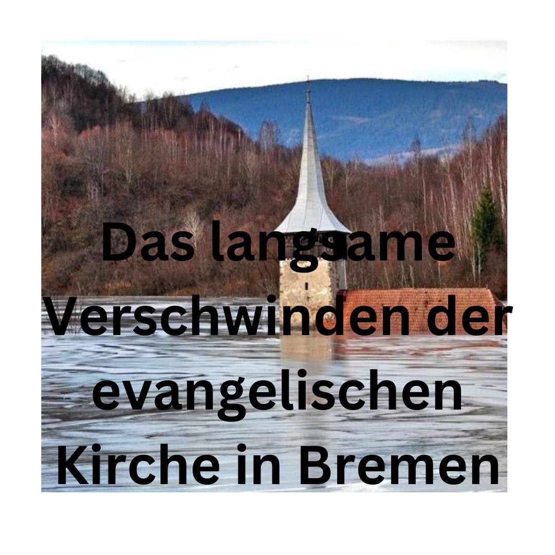 You are currently viewing Das Verschwinden der evangelischen Kirche in Bremen