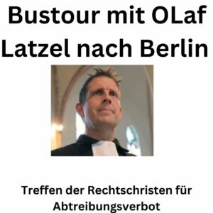 Read more about the article Mit Olaf Latzel nach Berlin